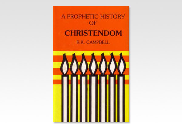 APropheticHistoryofChristenDom_R K CampbellB