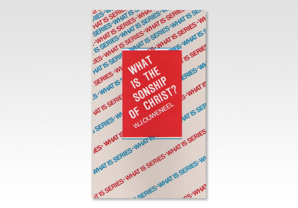 What Is the Sonship of Christ_OUWENEEL W J _296