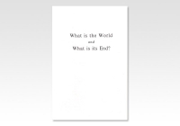 What is the World and What is its End?